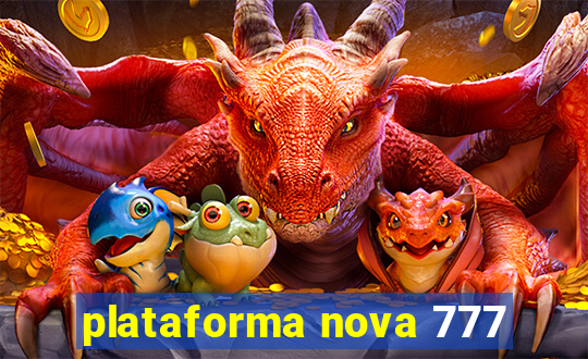 plataforma nova 777